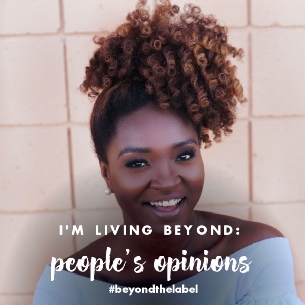 Beyond the Label - Living beyond people's opinions