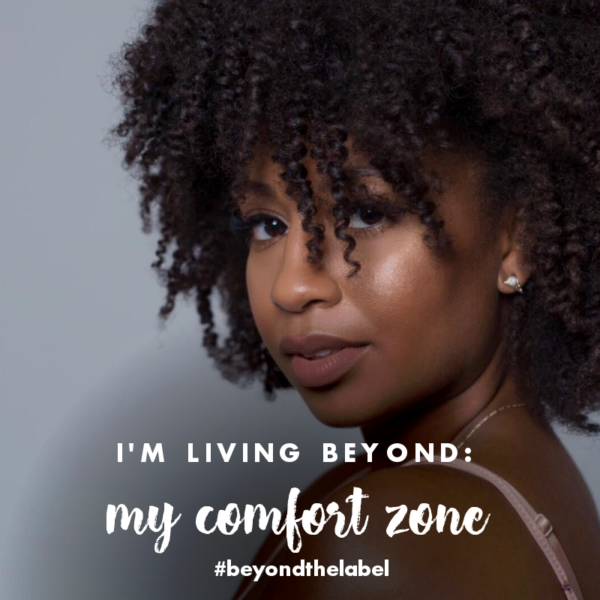 Beyond the Label - Living beyond my comfort zone